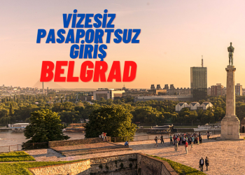 Vizesiz Belgrad Gezisi
