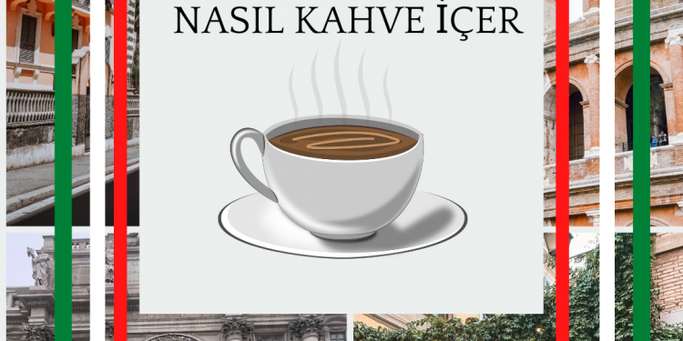 İtalyanlar Kahveyi Nasıl İçiyor & İtalyan Kahve Kültürü Nasıl İşliyor?