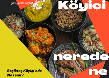 Beşiktaş’ta Ne Yenir? Köyiçi’nin 10 Meşhur Mekanı