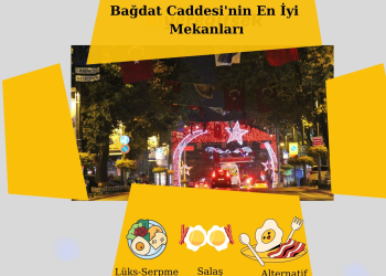 Bağdat Caddesi’nin En İyi Mekanları