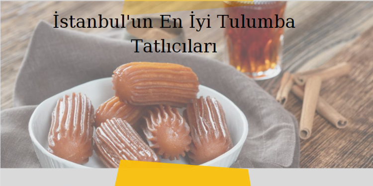 İstanbul’un En İyi Tulumba Tatlıcıları