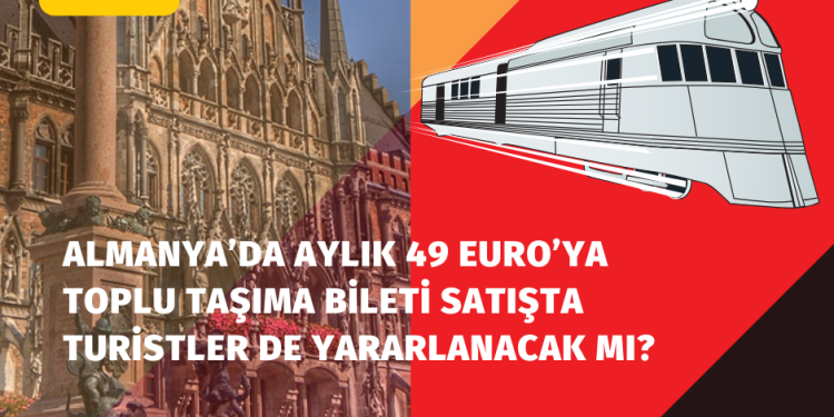 Almanya’da Aylık Ulaşım 49€ Oluyor! Turistlerde Yararlanacak mı?