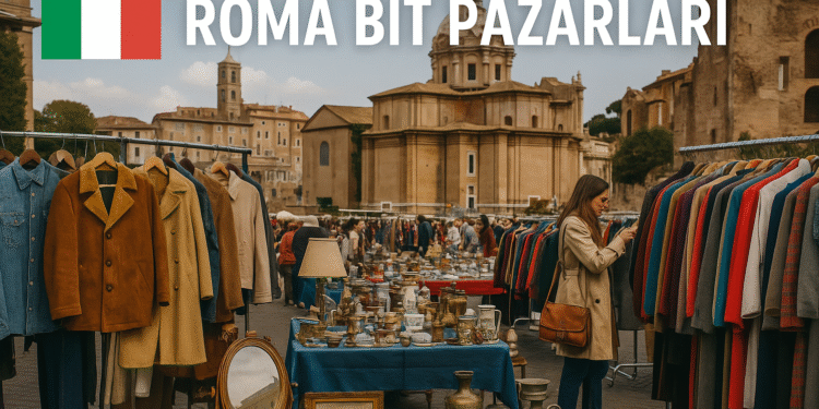 ROMA’DAKİ EN ÖNEMLİ 2. EL & BİT PAZARLARI