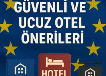 Avrupa Seyahatinizde Uygun Fiyatlı ve Güvenli Otel Rehberi